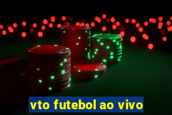 vto futebol ao vivo